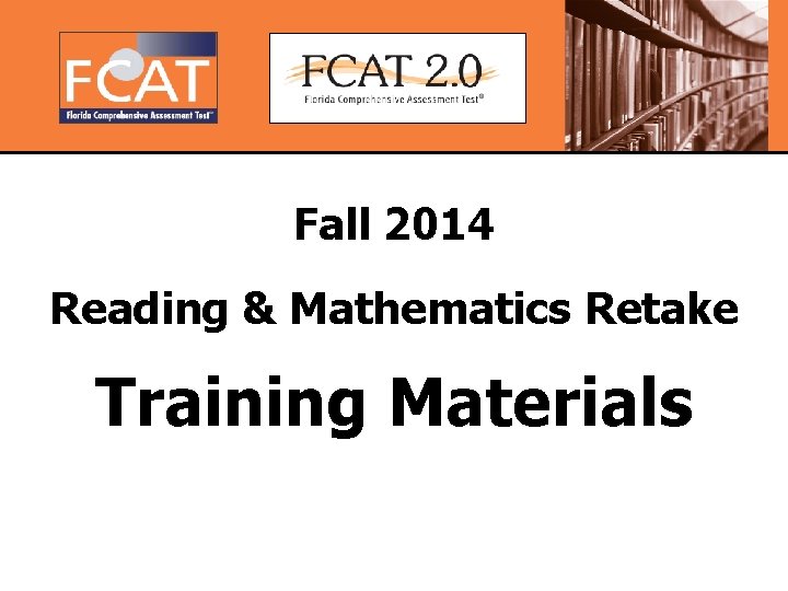 Fall 2014 Reading & Mathematics Retake Training Materials 