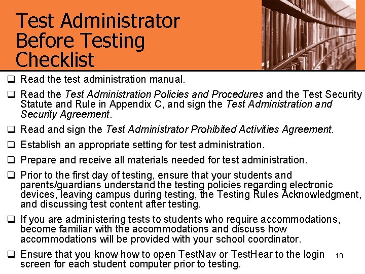 Test Administrator Before Testing Checklist q Read the test administration manual. q Read the
