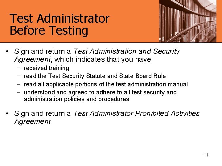 Test Administrator Before Testing • Sign and return a Test Administration and Security Agreement,