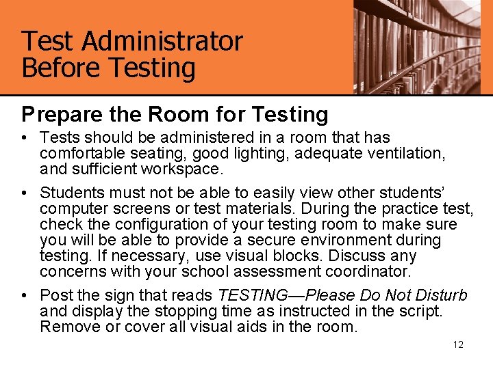 Test Administrator Before Testing Prepare the Room for Testing • Tests should be administered