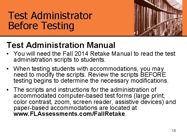 Test Administrator Before Testing Test Administration Manual • You will need the Fall 2014