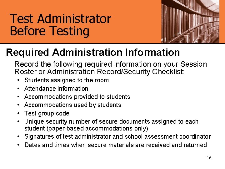 Test Administrator Before Testing Required Administration Information Record the following required information on your