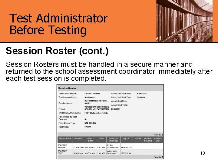 Test Administrator Before Testing Session Roster (cont. ) Session Rosters must be handled in