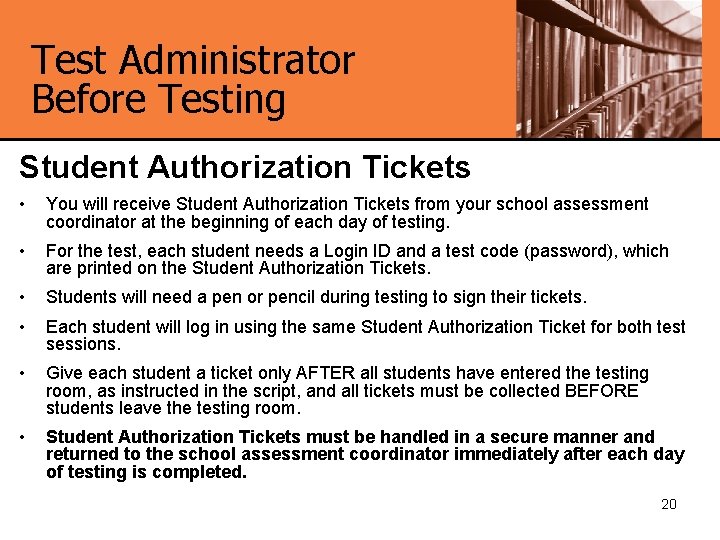 Test Administrator Before Testing Student Authorization Tickets • You will receive Student Authorization Tickets