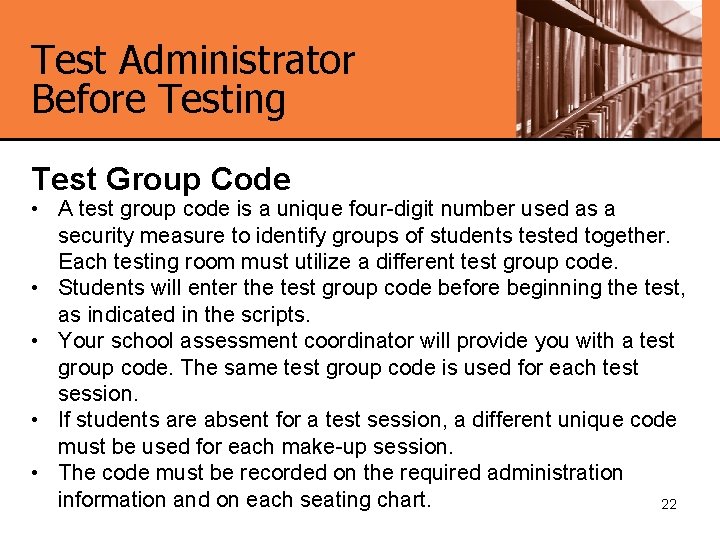 Test Administrator Before Testing Test Group Code • A test group code is a