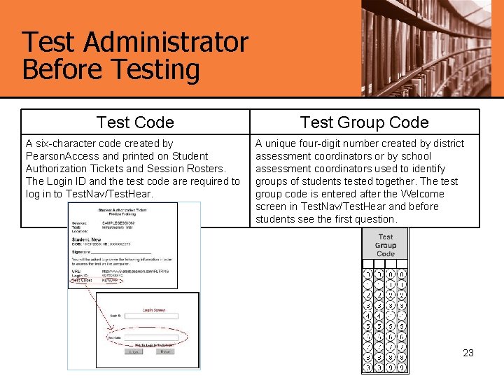 Test Administrator Before Testing Test Code A six-character code created by Pearson. Access and