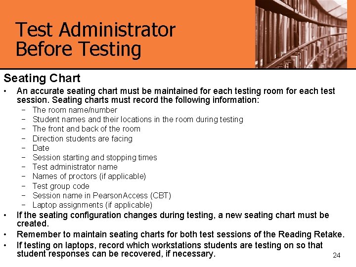 Test Administrator Before Testing Seating Chart • An accurate seating chart must be maintained