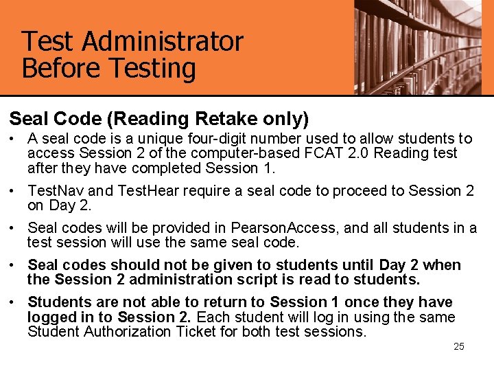 Test Administrator Before Testing Seal Code (Reading Retake only) • A seal code is