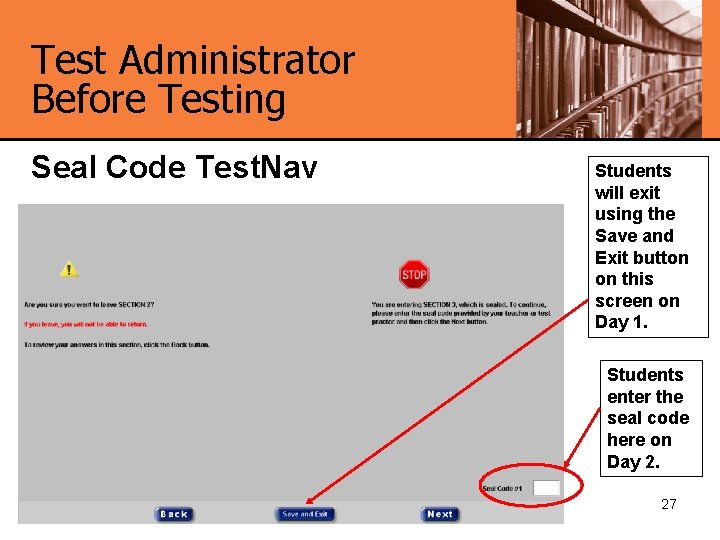 Test Administrator Before Testing Seal Code Test. Nav Students will exit using the Save