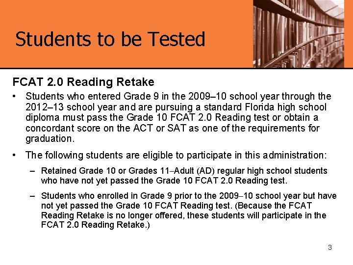 Students to be Tested FCAT 2. 0 Reading Retake • Students who entered Grade