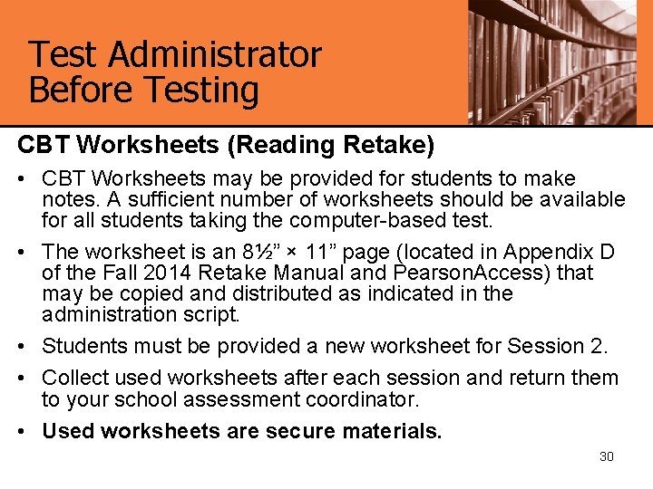 Test Administrator Before Testing CBT Worksheets (Reading Retake) • CBT Worksheets may be provided