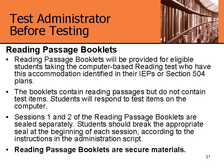 Test Administrator Before Testing Reading Passage Booklets • Reading Passage Booklets will be provided