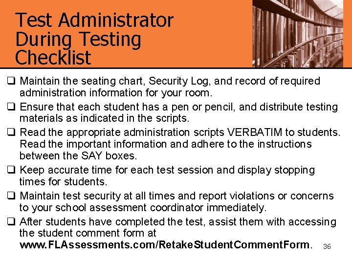 Test Administrator During Testing Checklist q Maintain the seating chart, Security Log, and record