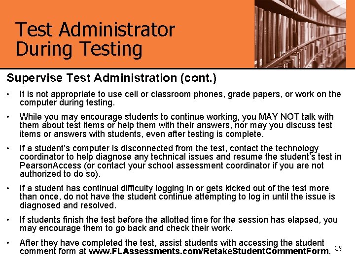 Test Administrator During Testing Supervise Test Administration (cont. ) • It is not appropriate