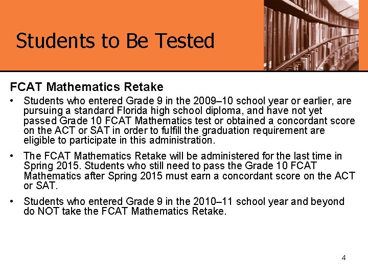Students to Be Tested FCAT Mathematics Retake • Students who entered Grade 9 in