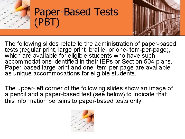 Paper-Based Tests (PBT) The following slides relate to the administration of paper-based tests (regular