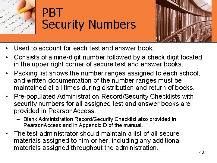 PBT Security Numbers • Used to account for each test and answer book. •