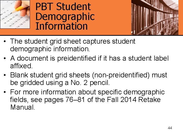 PBT Student Demographic Information • The student grid sheet captures student demographic information. •