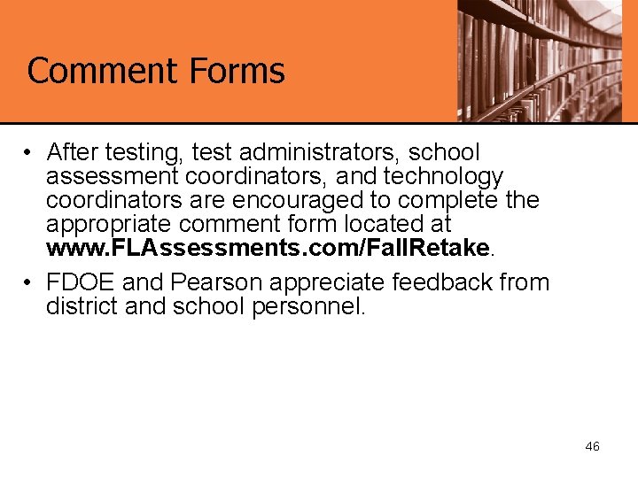 Comment Forms • After testing, test administrators, school assessment coordinators, and technology coordinators are