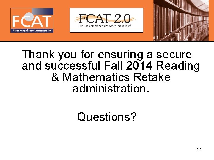 Thank you for ensuring a secure and successful Fall 2014 Reading & Mathematics Retake