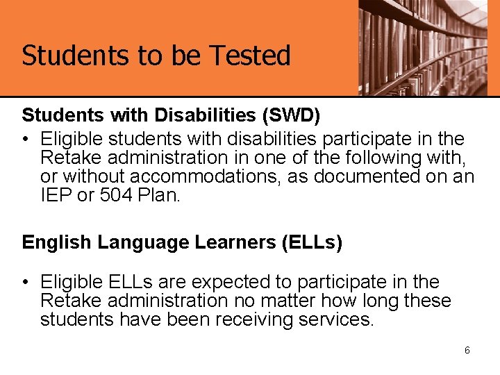 Students to be Tested Students with Disabilities (SWD) • Eligible students with disabilities participate