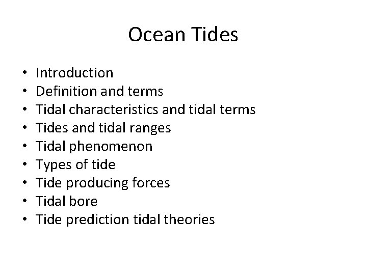 Ocean Tides • • • Introduction Definition and terms Tidal characteristics and tidal terms