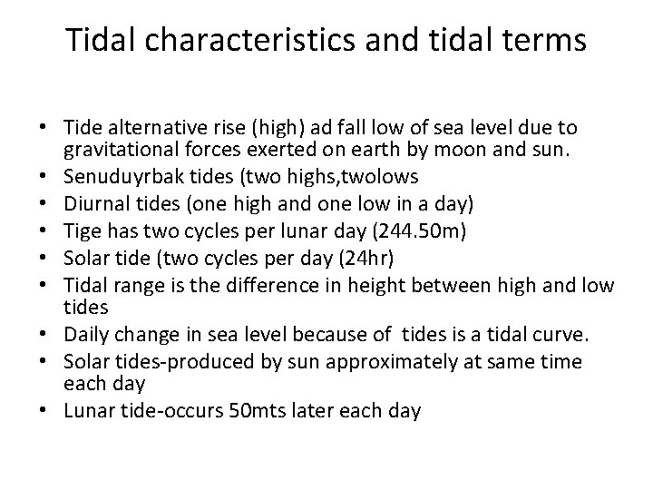 Tidal characteristics and tidal terms • Tide alternative rise (high) ad fall low of