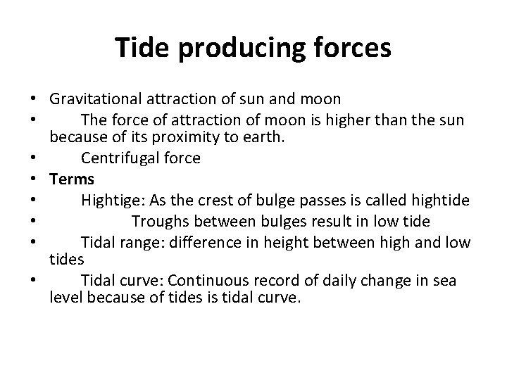 Tide producing forces • Gravitational attraction of sun and moon • The force of