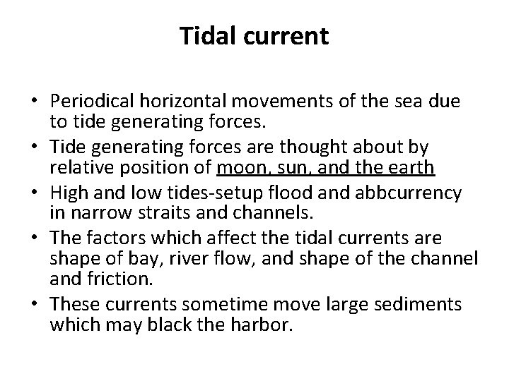 Tidal current • Periodical horizontal movements of the sea due to tide generating forces.