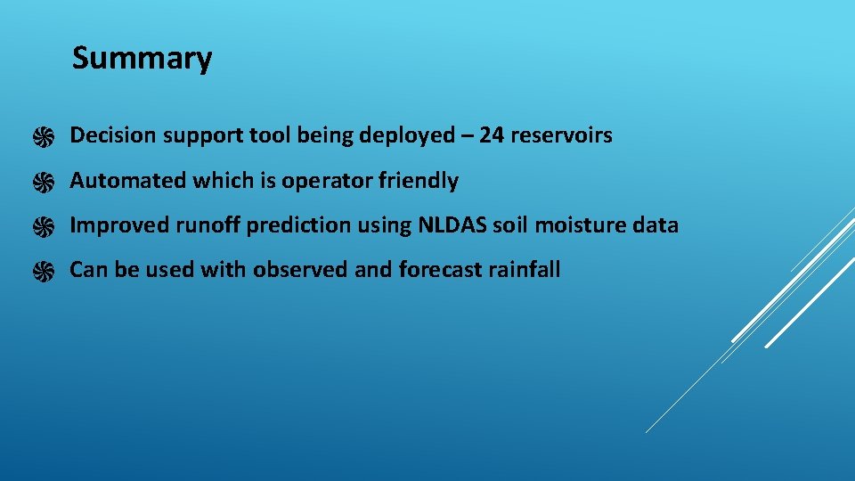 Summary ֍ Decision support tool being deployed – 24 reservoirs ֍ Automated which is