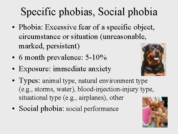 Specific phobias, Social phobia • Phobia: Excessive fear of a specific object, circumstance or