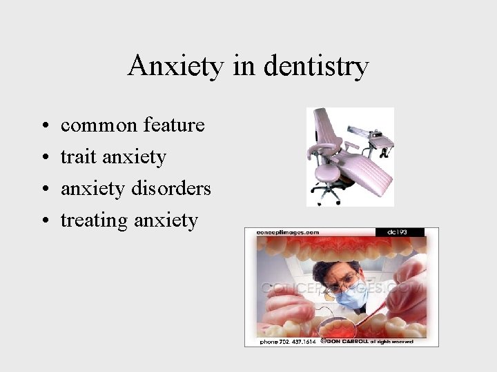 Anxiety in dentistry • • common feature trait anxiety disorders treating anxiety 