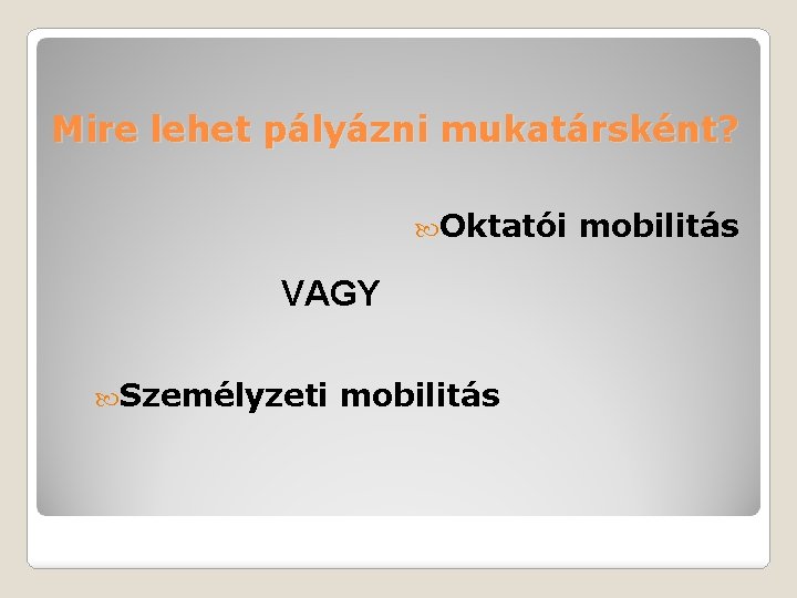 Mire lehet pályázni mukatársként? Oktatói VAGY Személyzeti mobilitás 
