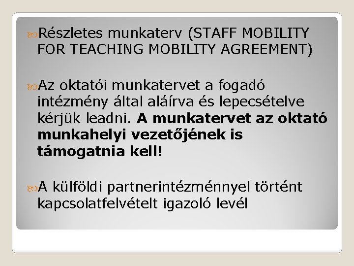 Részletes munkaterv (STAFF MOBILITY FOR TEACHING MOBILITY AGREEMENT) Az oktatói munkatervet a fogadó
