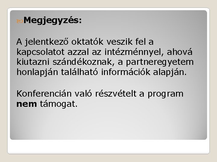  Megjegyzés: A jelentkező oktatók veszik fel a kapcsolatot azzal az intézménnyel, ahová kiutazni