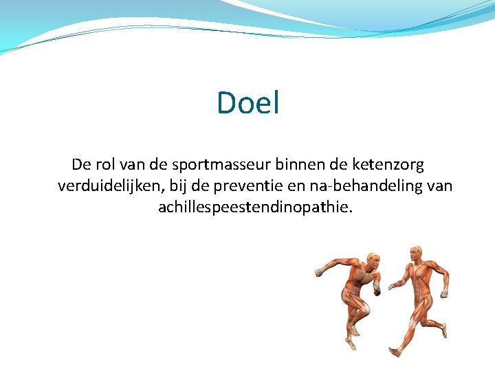 Doel De rol van de sportmasseur binnen de ketenzorg verduidelijken, bij de preventie en