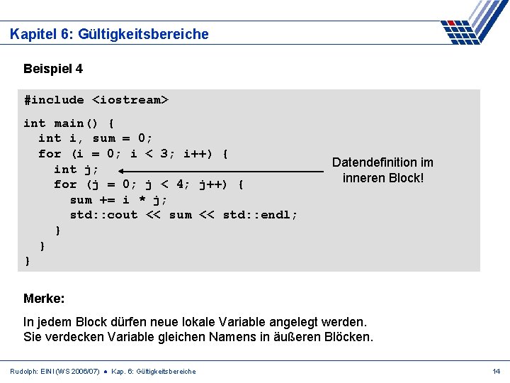 Kapitel 6: Gültigkeitsbereiche Beispiel 4 #include <iostream> int main() { int i, sum =