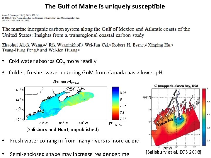 The Gulf of Maine is uniquely susceptible • Cold water absorbs CO 2 more