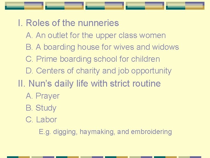 I. Roles of the nunneries A. An outlet for the upper class women B.