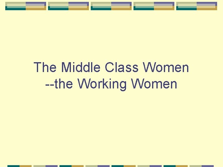 The Middle Class Women --the Working Women 