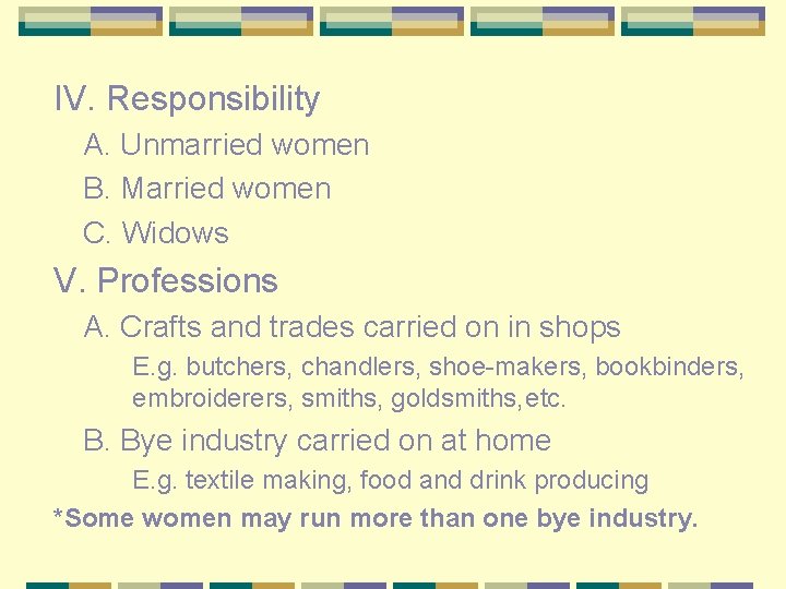 IV. Responsibility A. Unmarried women B. Married women C. Widows V. Professions A. Crafts