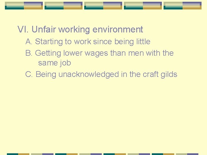 VI. Unfair working environment A. Starting to work since being little B. Getting lower