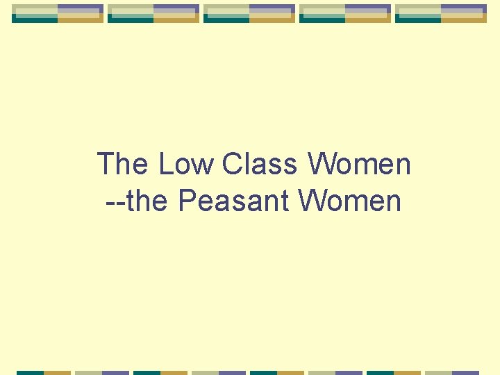 The Low Class Women --the Peasant Women 