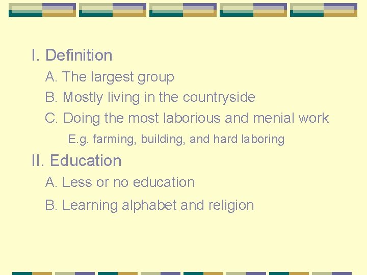I. Definition A. The largest group B. Mostly living in the countryside C. Doing