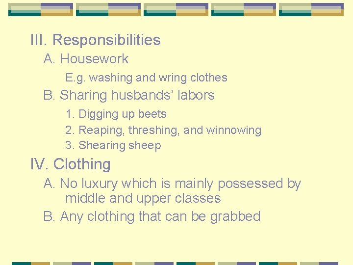 III. Responsibilities A. Housework E. g. washing and wring clothes B. Sharing husbands’ labors