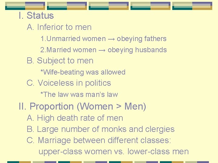 I. Status A. Inferior to men 1. Unmarried women → obeying fathers 2. Married
