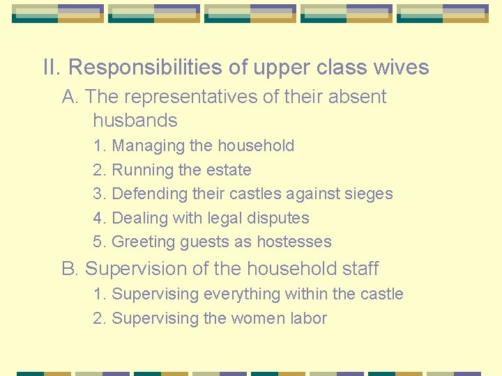 II. Responsibilities of upper class wives A. The representatives of their absent husbands 1.