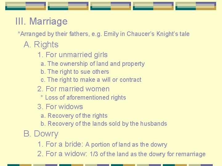 III. Marriage *Arranged by their fathers, e. g. Emily in Chaucer’s Knight’s tale A.