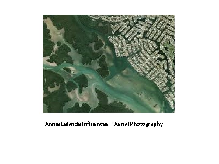 Annie Lalande Influences – Aerial Photography 