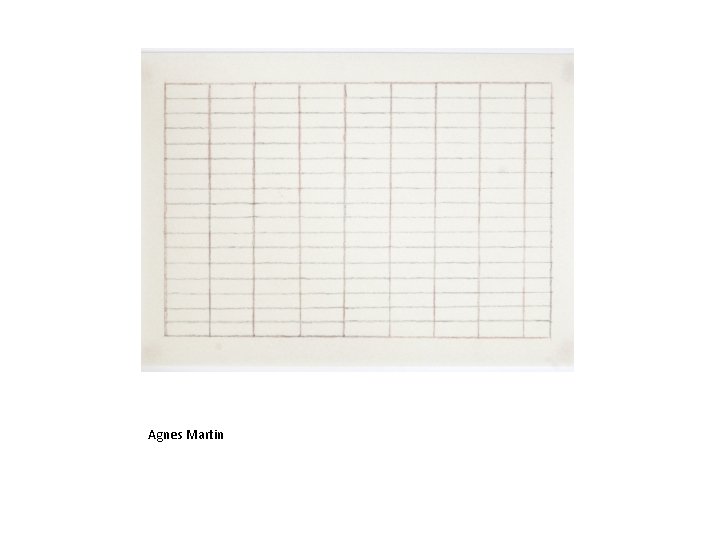 Agnes Martin 